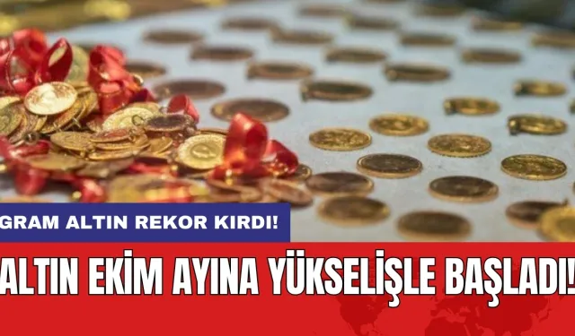 Altın ekim ayına yükselişle başladı: Gram altın rekor kırdı!