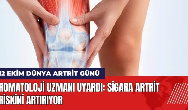 Romatoloji uzmanı uyardı: Sigara artrit riskini artırıyor