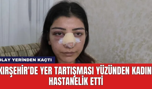 Kırşehir'de Yer Tartışması Yüzünden Kadını Hastanelik Etti