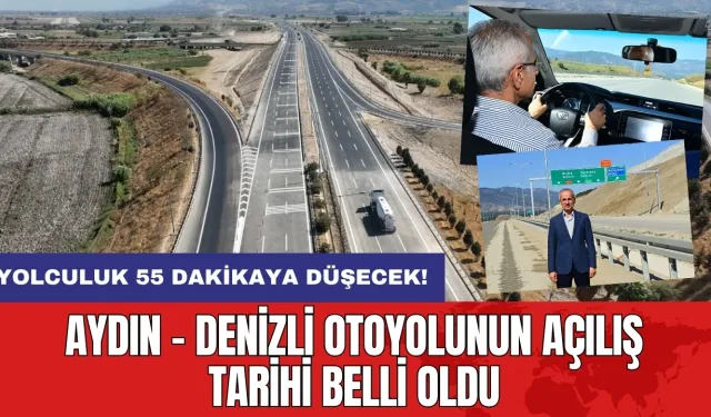 Aydın-Denizli otoyolu nihayet açılıyor