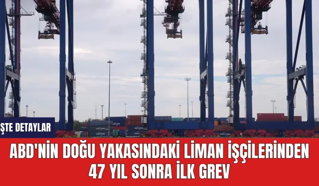 ABD'nin Doğu Yakasındaki Liman İşçilerinden  47 Yıl Sonra İlk Grev