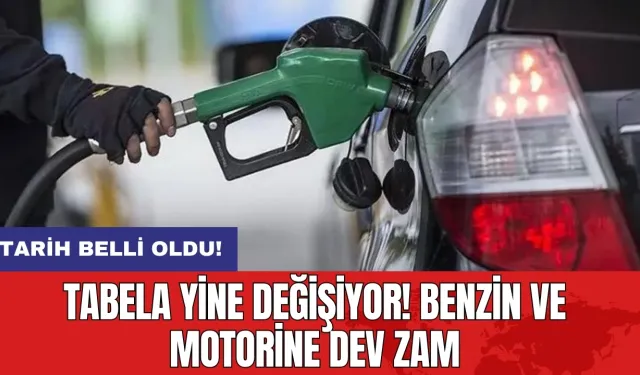 Tarih belli oldu: Tabela yine değişiyor! Benzin ve motorine dev zam