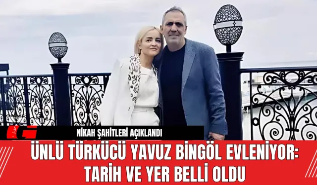 Ünlü türkücü Yavuz Bingöl Evleniyor: Tarih ve Yer Belli Oldu