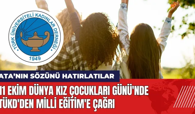 11 Ekim Dünya Kız Çocukları Günü'nde TÜKD'den Milli Eğitim'e çağrı