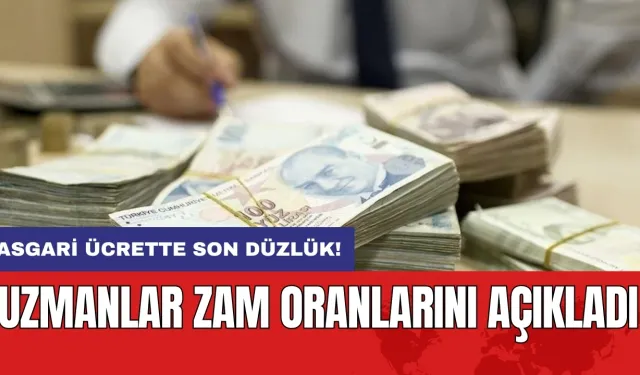 Asgari ücrette son düzlük: Uzmanlar zam oranlarını açıkladı