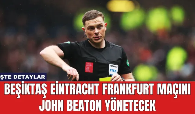 Beşiktaş Eintracht Frankfurt Maçını John Beaton Yönetecek