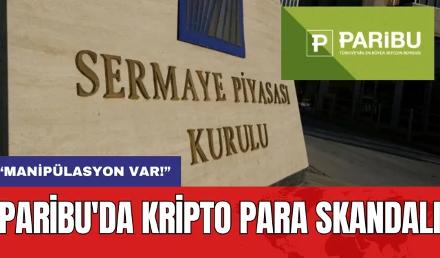 Paribu'da kripto para skandalı: “Manipülasyon var!”