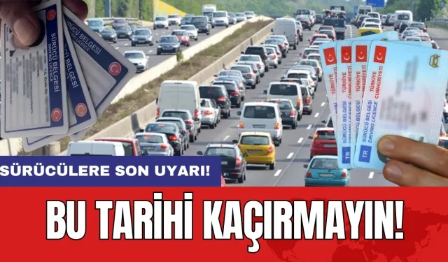 Sürücülere son uyarı! Bu tarihi kaçırmayın