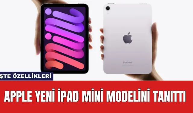 Apple Yeni iPad Mini Modelini Tanıttı: İşte Özellikleri