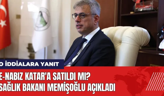 E-Nabız Katar'a satıldı mı? Sağlık Bakanı açıkladı