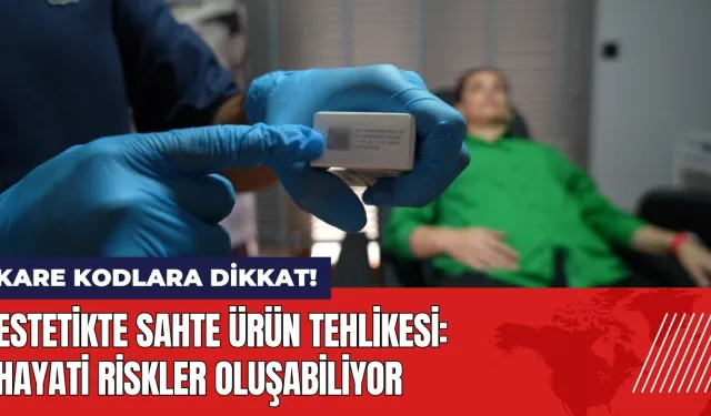 Estetikte sahte ürün tehlikesi: Kare kodlara dikkat!