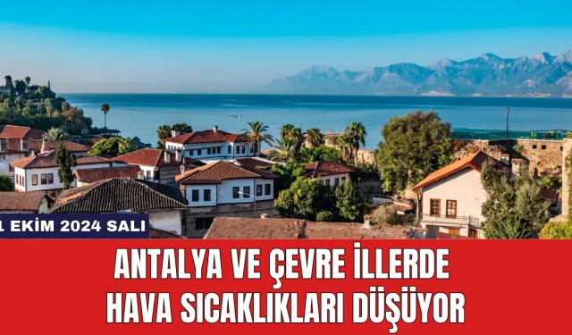 Antalya ve Çevre İllerde Hava Sıcaklıkları Düşüyor