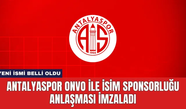 Antalyaspor Onvo İle İsim Sponsorluğu Anlaşması İmzaladı