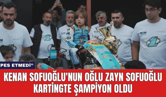 Kenan Sofuoğlu'nun Oğlu Zayn Sofuoğlu Kartingte Şampiyon Oldu