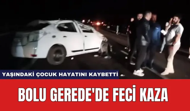 Bolu Gerede'de Feci Kaza: 7 Yaşındaki Çocuk Hayatını Kaybetti