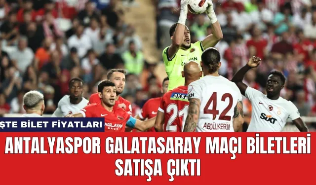 Antalyaspor Galatasaray Maçı Biletleri Satışa Çıktı