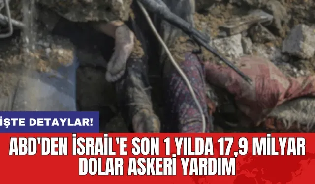 ABD'den İsrail'e son 1 yılda 17,9 milyar dolar askeri yardım