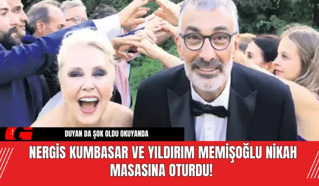 Nergis Kumbasar ve Yıldırım Memişoğlu Nikah Masasına Oturdu!