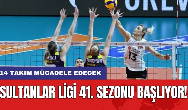 Sultanlar Ligi 41. sezonu başlıyor! 14 takım mücadele edecek