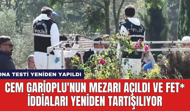 Cem Garioplu'nun Mezarı Açıldı ve FET* İddiaları Yeniden Tartışılıyor