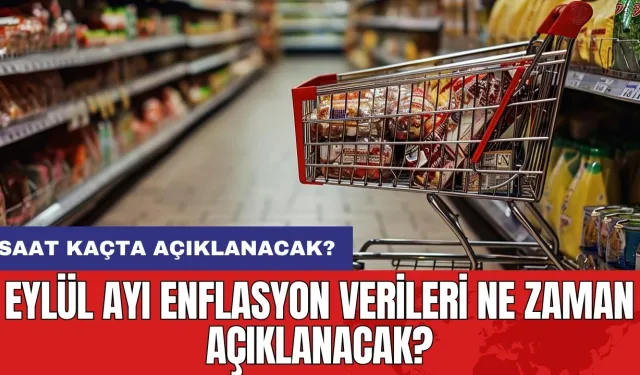 Eylül ayı enflasyon verileri ne zaman açıklanacak?