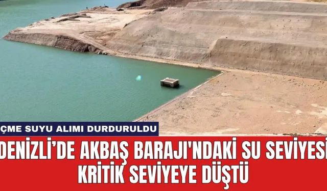 Denizli’de Akbaş Barajı'ndaki Su Seviyesi Kritik Seviyeye Düştü