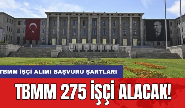 TBMM 275 işçi alacak! TBMM işçi alımı başvuru şartları