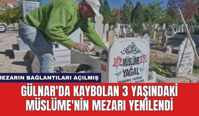 Gülnar'da Kaybolan 3 Yaşındaki Müslüme'nin Mezarı Yenilendi