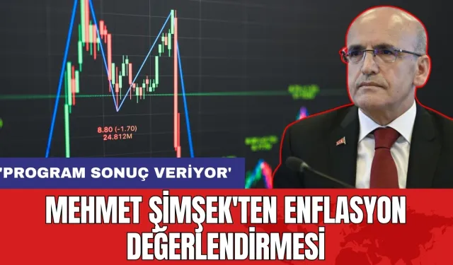 Mehmet Şimşek'ten enflasyon değerlendirmesi: 'Program sonuç veriyor'