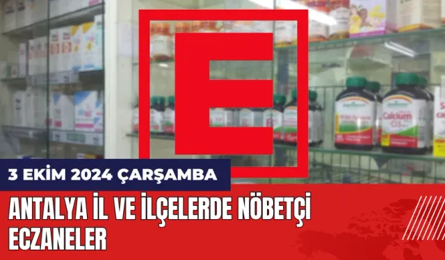 Antalya Nöbetçi Eczane! 3 Ekim Perşembe Nöbetçi Eczaneler