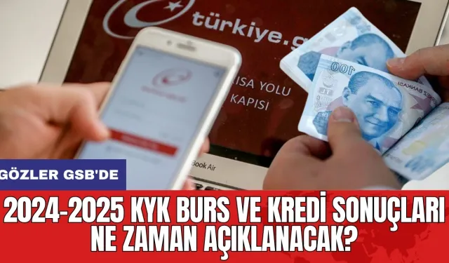 2024-2025 KYK Burs ve Kredi Sonuçları Ne Zaman Açıklanacak?