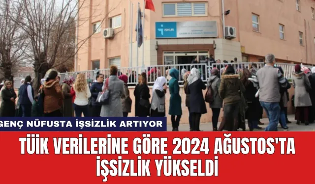 TÜİK Verilerine Göre 2024 Ağustos'ta İşsizlik Yükseldi