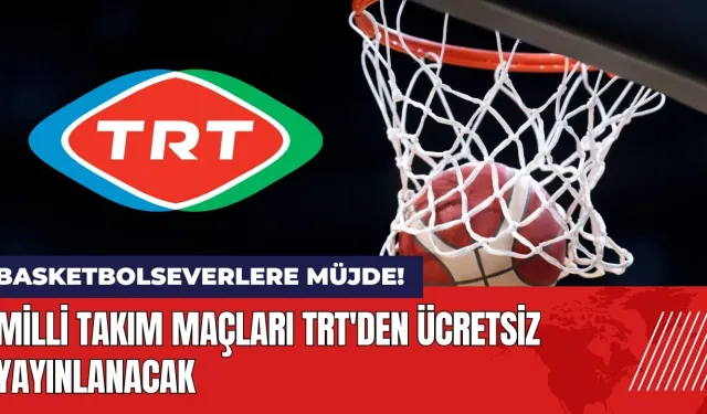 Basketbolseverlere müjde! Milli takım maçları TRT'den yayınlanacak