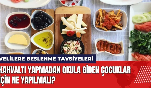 Kahvaltı yapmadan okula giden çocuklar için ne yapılmalı?