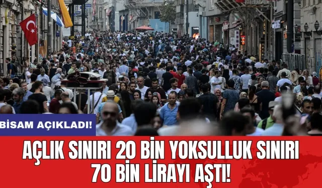 BİSAM: Açlık sınırı 20 bin yoksulluk sınırı 70 bin lirayı aştı!