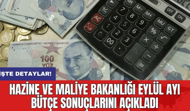 Hazine ve Maliye Bakanlığı Eylül Ayı Bütçe Sonuçlarını Açıkladı