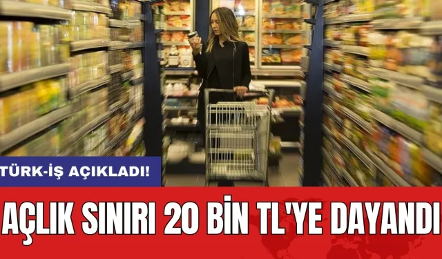 Türk-İş açıkladı: Açlık sınırı 20 bin TL'ye dayandı