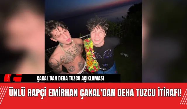 Ünlü Rapçi Emirhan Çakal'dan Deha Tuzcu İtirafı!