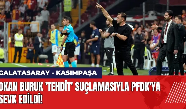 Okan Buruk 'tehdit' suçlamasıyla PFDK'ya sevk edildi!