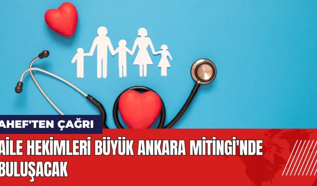 Aile Hekimleri Büyük Ankara Mitingi'nde buluşacak!