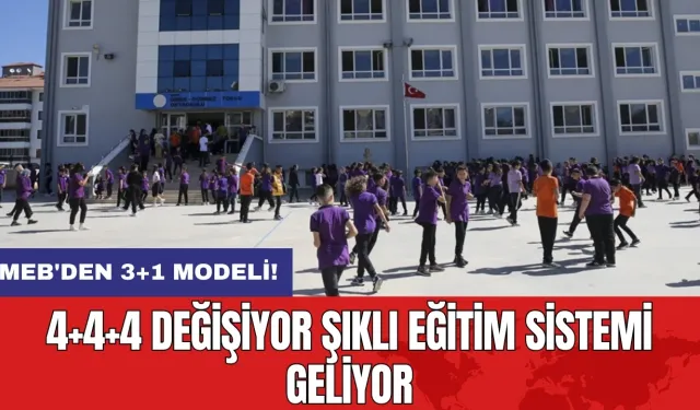 MEB'den 3+1 modeli: 4+4+4 değişiyor şıklı eğitim sistemi geliyor