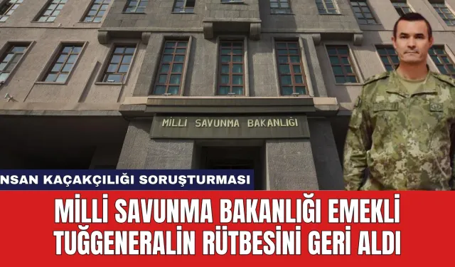 Milli Savunma Bakanlığı Emekli Tuğgeneralin Rütbesini Geri Aldı