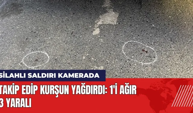 Takip edip kurşun yağdırdı! Silahlı saldırı kamerada