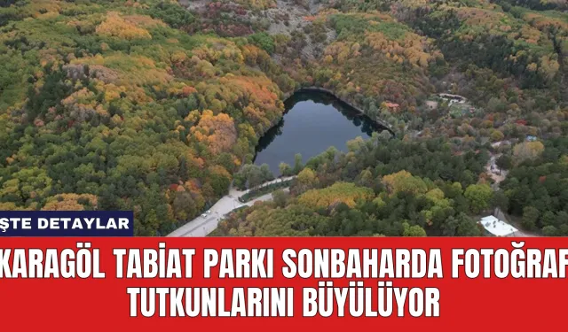 Karagöl Tabiat Parkı Sonbaharda Fotoğraf Tutkunlarını Büyülüyor