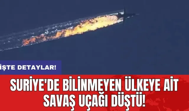 Suriye'de bilinmeyen ülkeye ait savaş uçağı düştü!