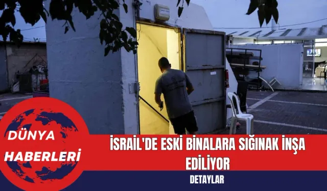 İsrail'de Eski Binalara Sığınak İnşa Ediliyor