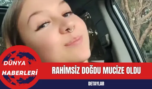 Rahimsiz Doğdu Mucize Oldu