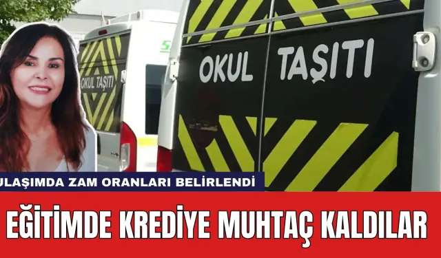 EĞİTİMDE KREDİYE MUHTAÇ KALDILAR