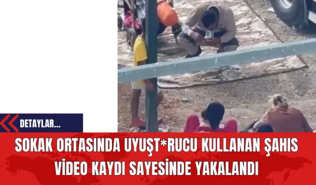 Sokak Ortasında Uy*şturucu Kullanan Şahıs Video Kaydı Sayesinde Yakalandı