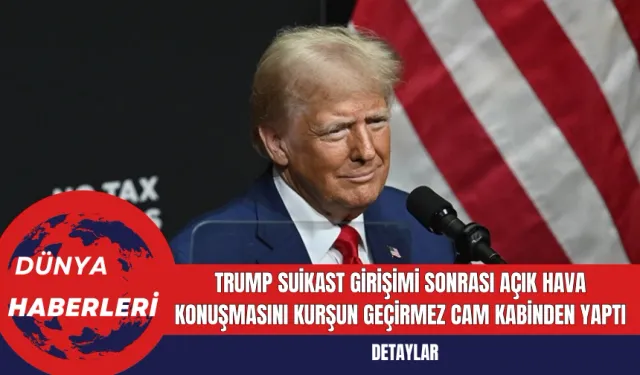 Trump Suikast Girişimi Sonrası Açık Hava Konuşmasını Kurşun Geçirmez Cam Kabinden Yaptı